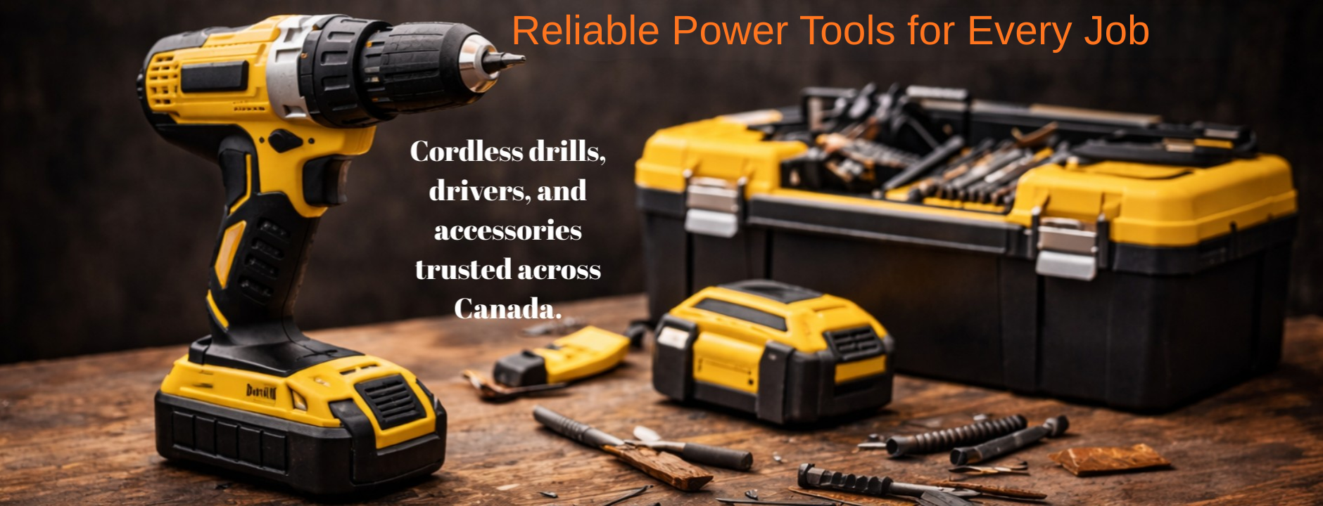 Yellow cordless drill and toolbox with tools on a wooden surface, featuring text about reliable power tools.