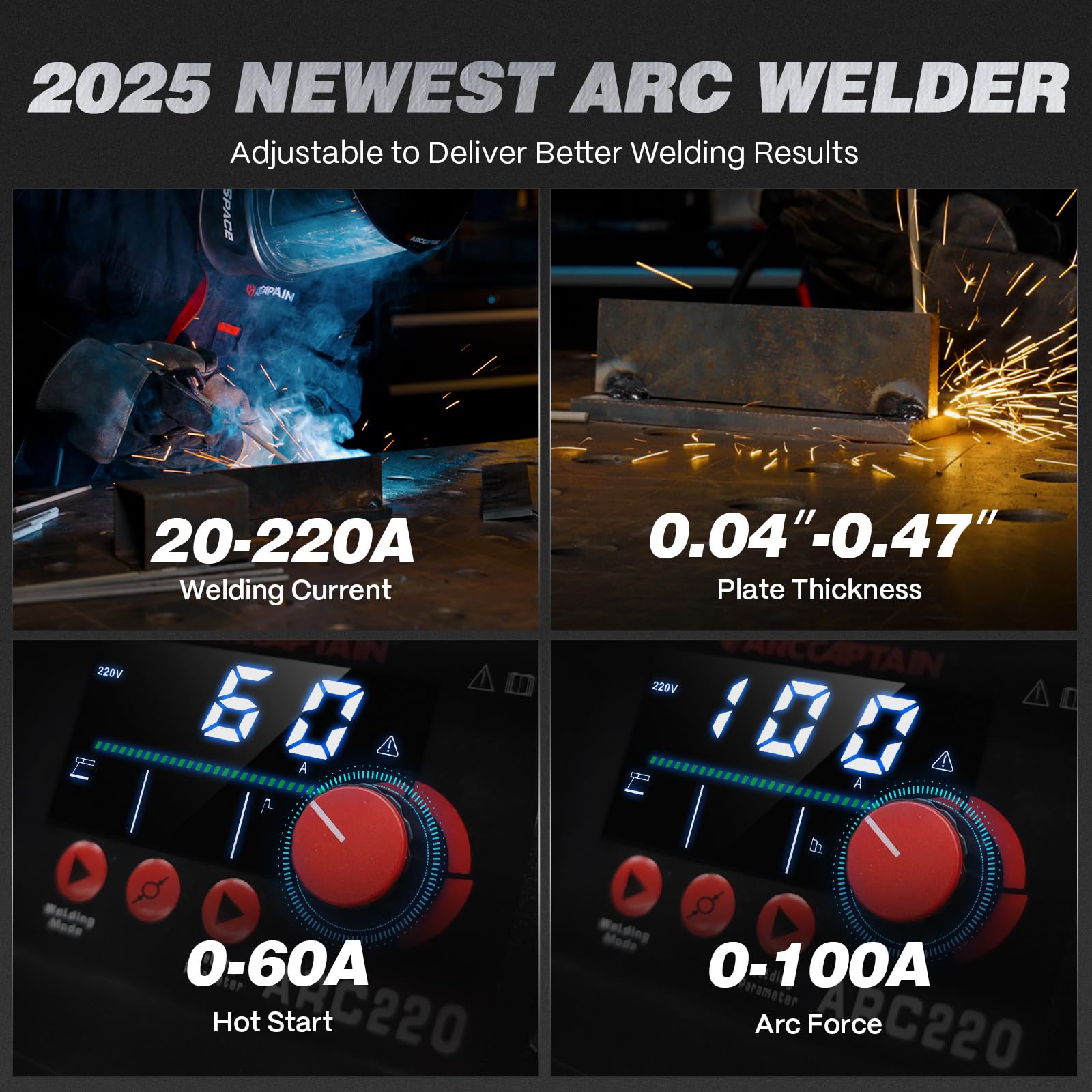 ARCCAPTAIN 220Amp two-in-one stick and lift TIG mode enables versatile welding.