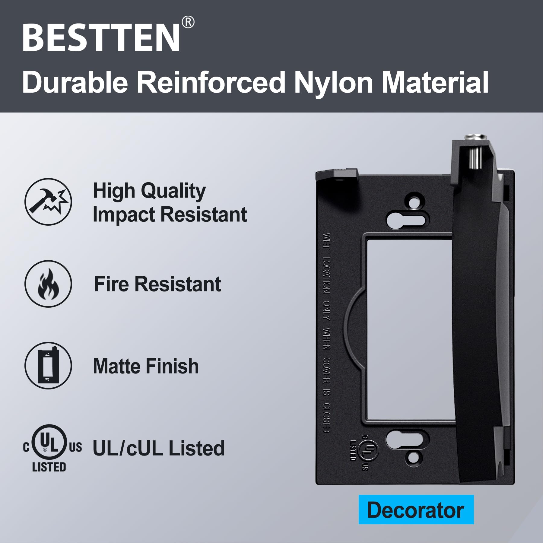 BESTTEN wallplate features reinforced nylon body for durable outdoor use.