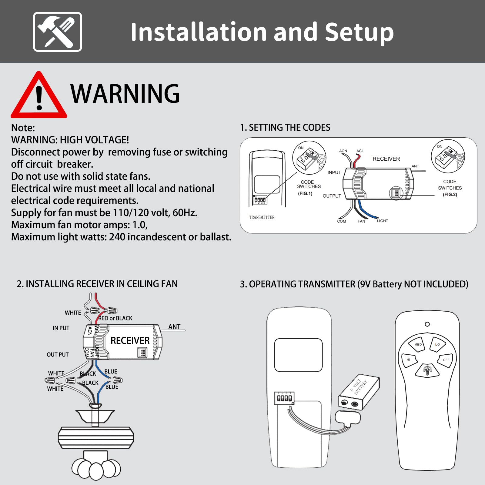 9V battery powered remote for simple installation and operation.