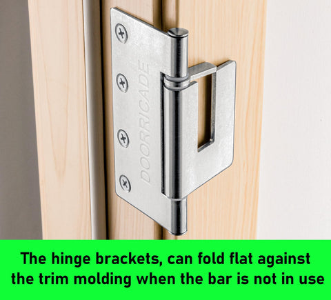 Doorricade brackets folded flat against trim for a sleek, unobtrusive look.