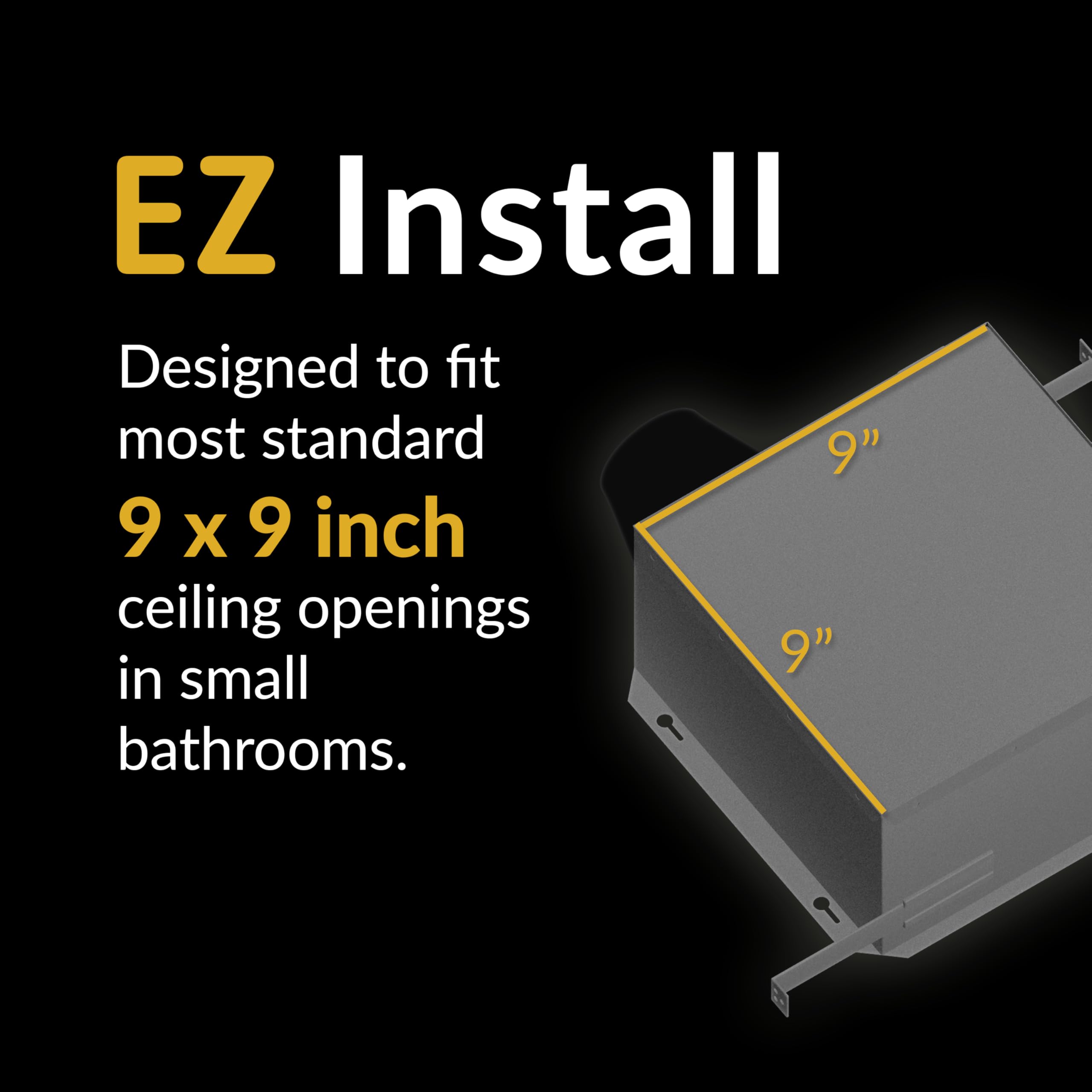 Ceiling installation image demonstrates quick setup for standard 9x9 openings