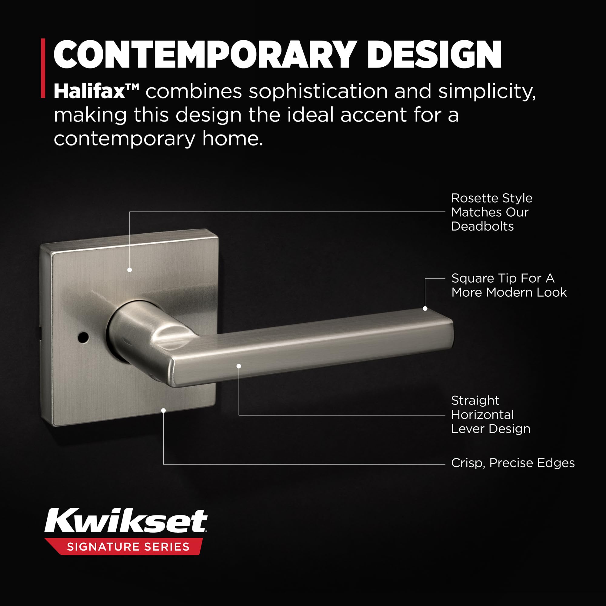 Kwikset Halifax with Microban protection keeps surfaces cleaner.