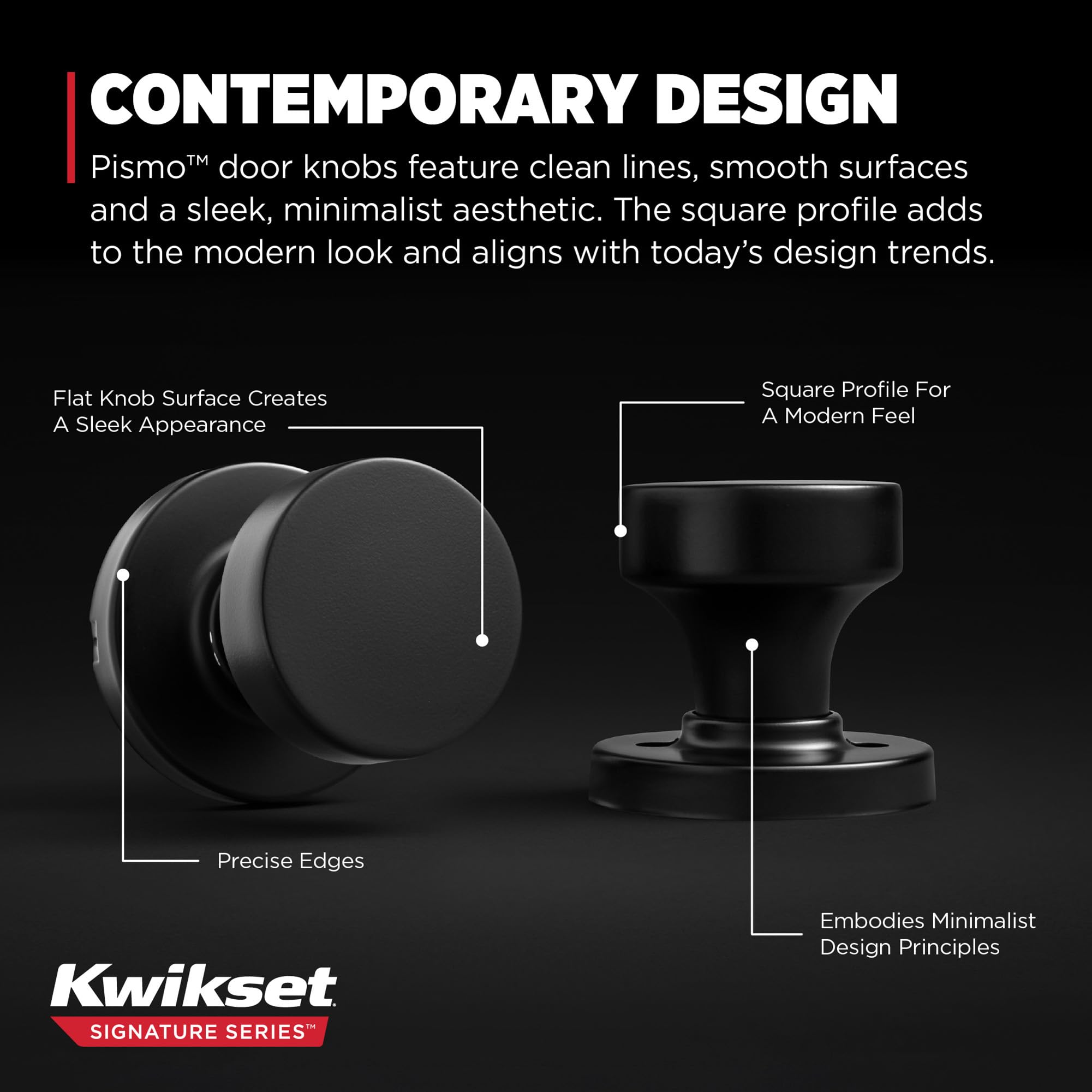 Kwikset Pismo fits standard doors from 1-3/8 to 1-3/4 inches thick.