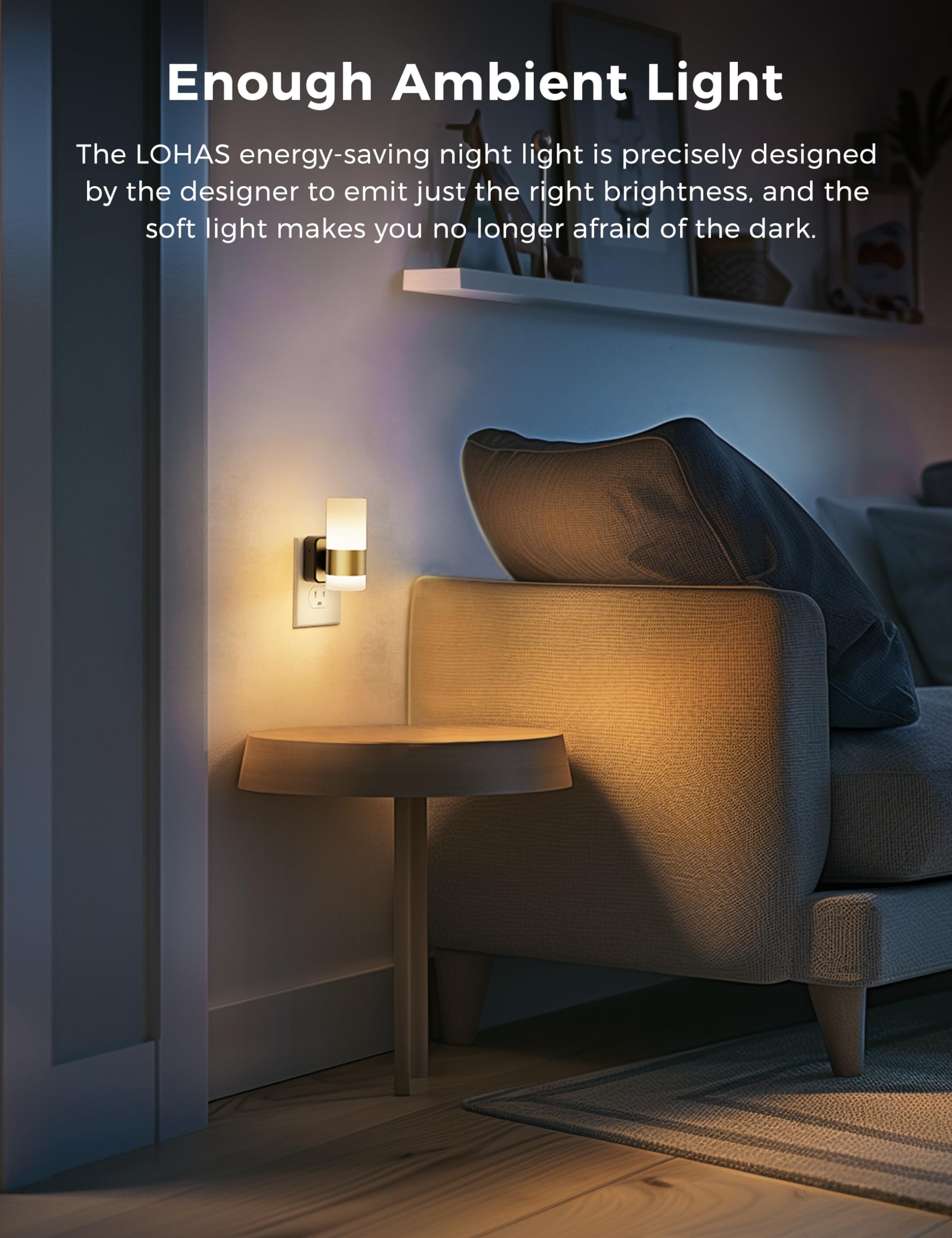 L LOHAS LED dusk-to-dawn sensor night light automatically illuminates evenings.