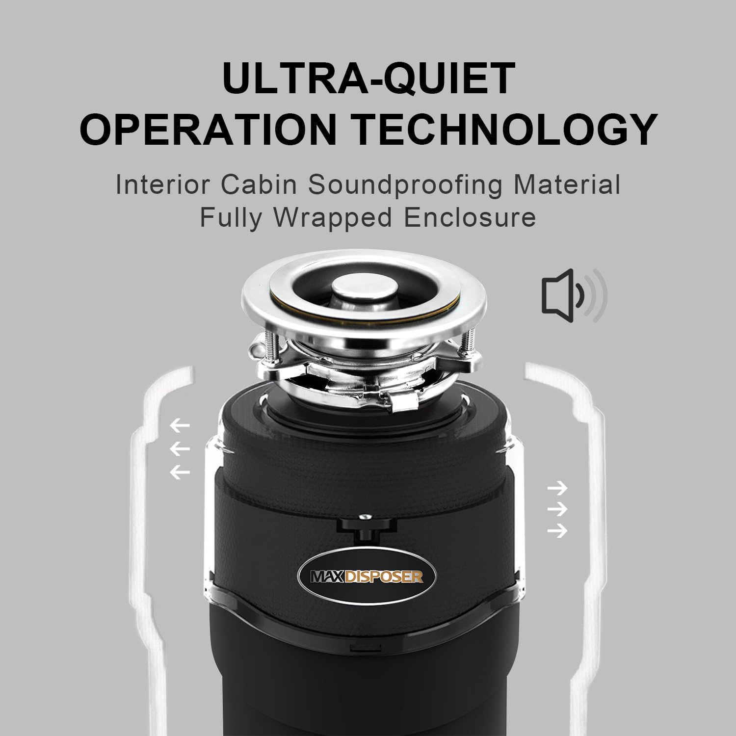 MAX DISPOSER ultra-quiet operation minimizes kitchen noise during use