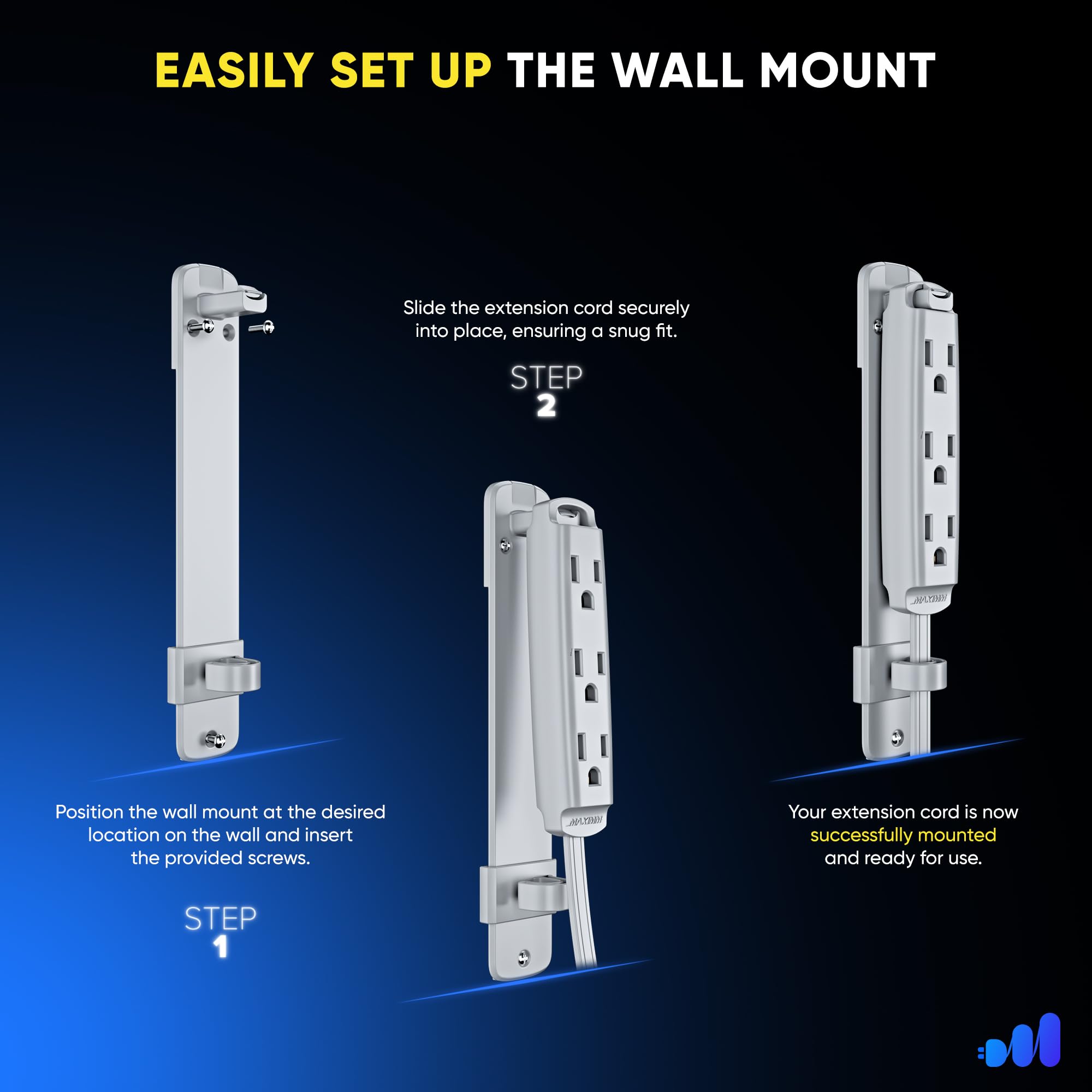Maximm wall mount bracket keeps cords organized and off surfaces.