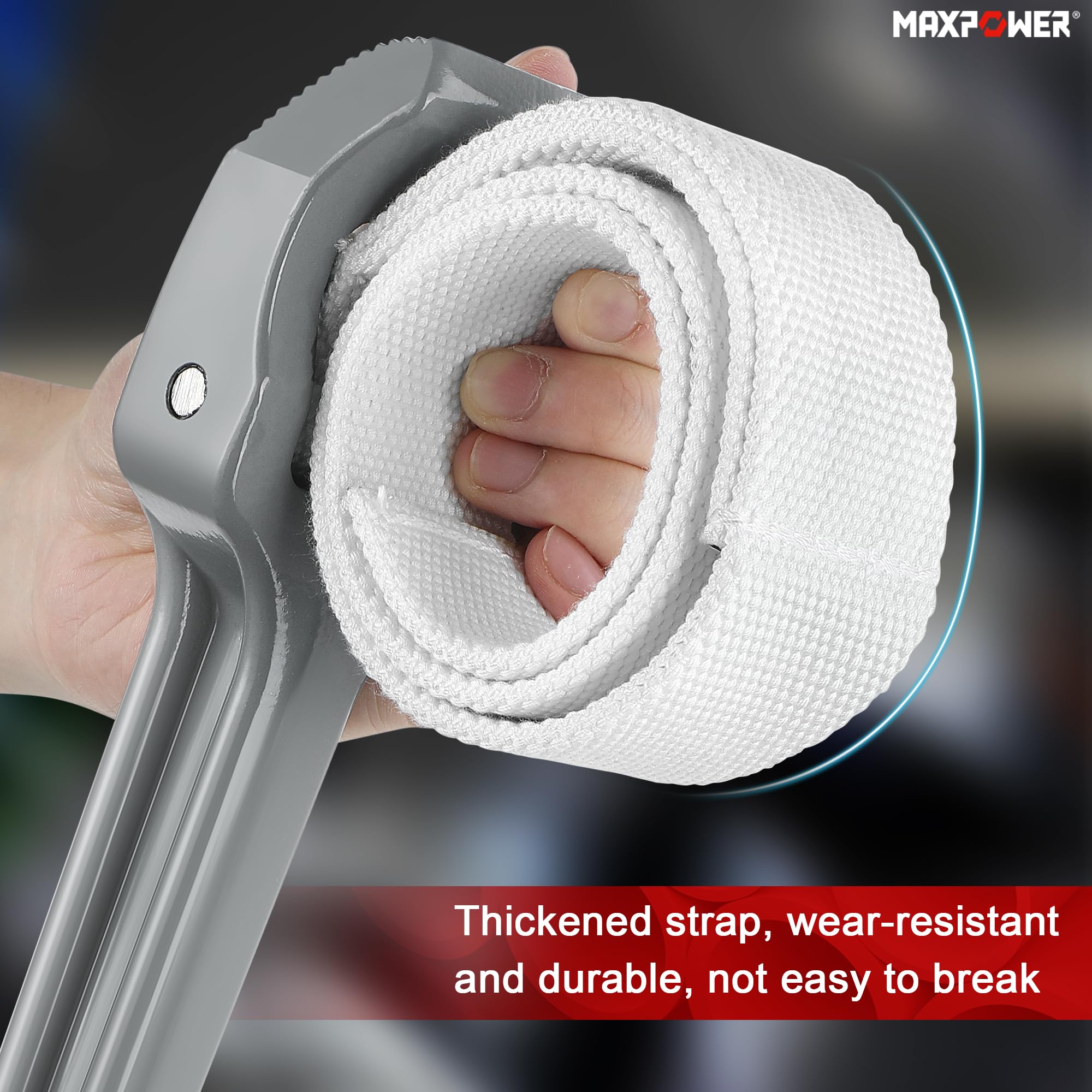 MAXPOWER nylon strap provides tough grip without scratching surfaces.