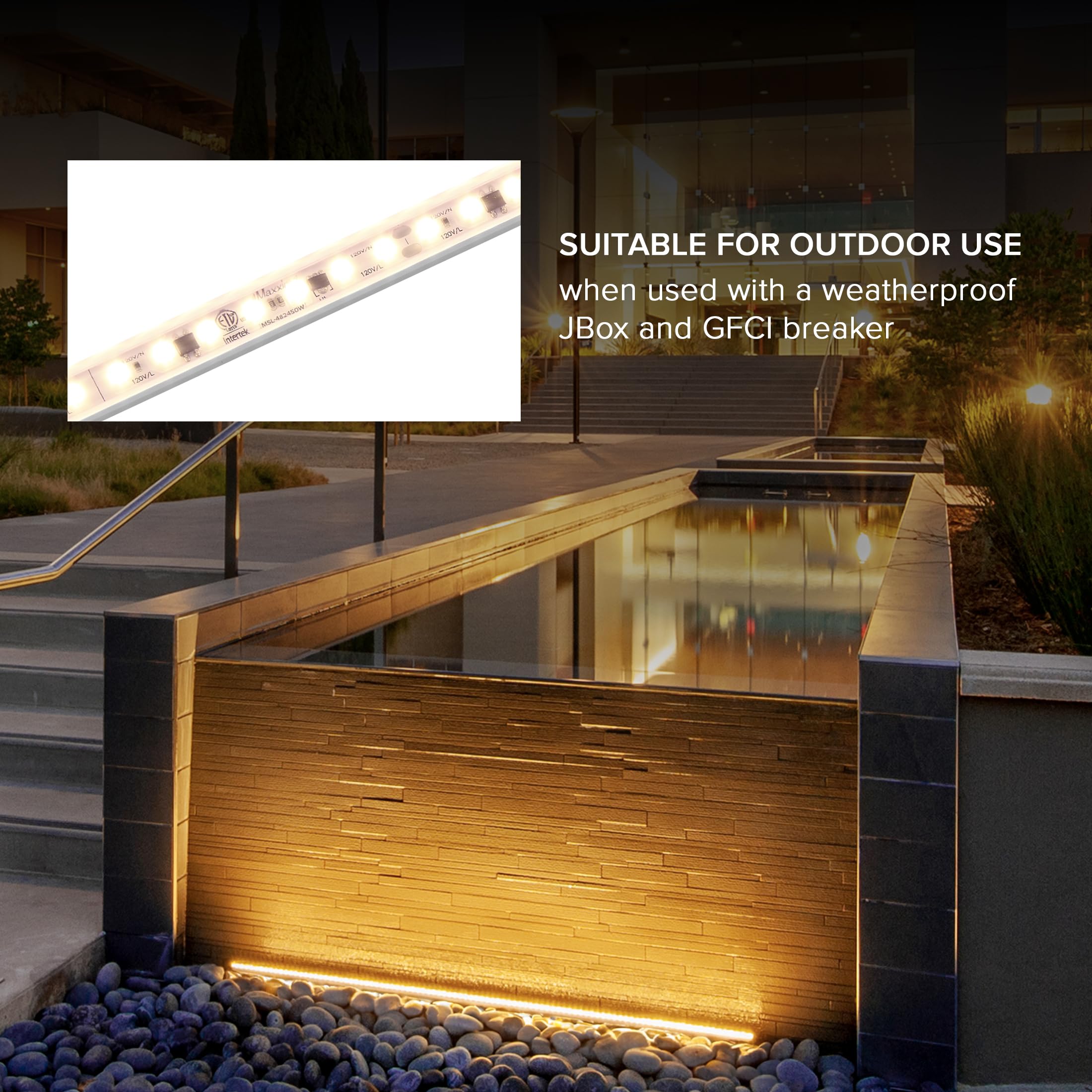 Maxxima lighting suitable for indoor and outdoor use in coves.