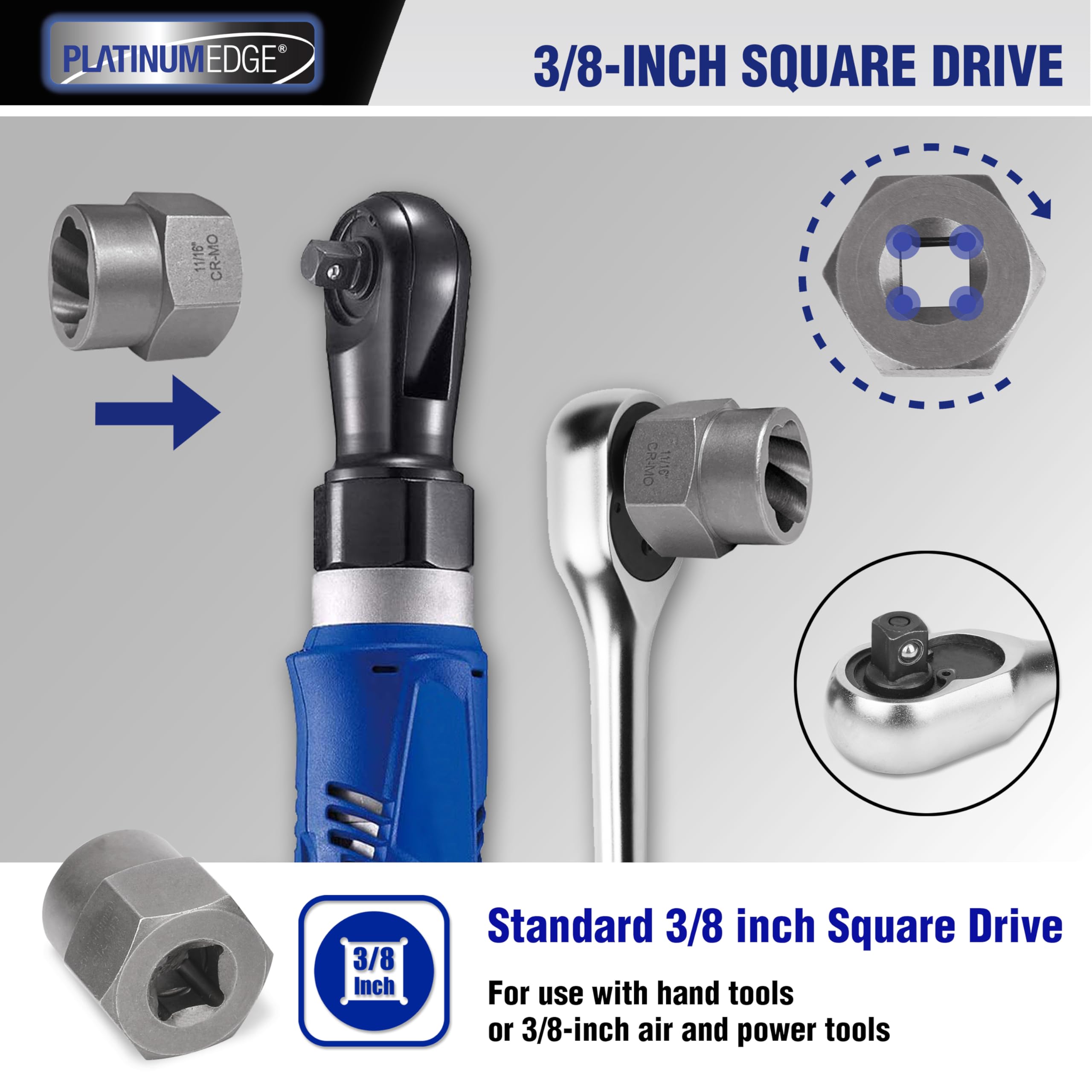 PLATINUMEDGE 3/8-inch square drive compatibility enables versatile tool setup.
