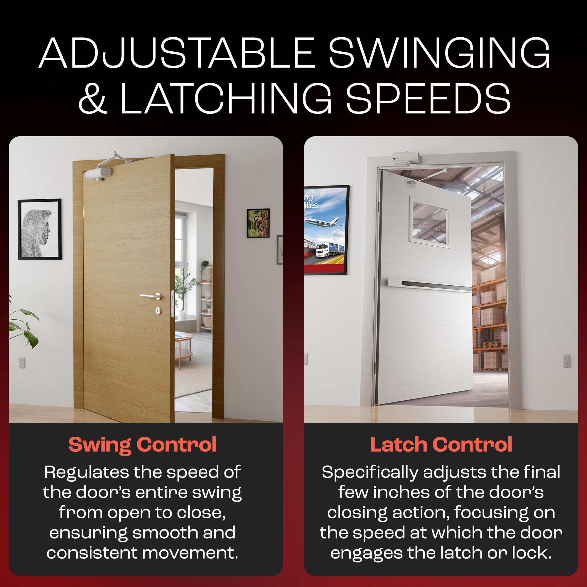 PrimeWare DC-300 adjustable-swing-latch control enables precise closing.