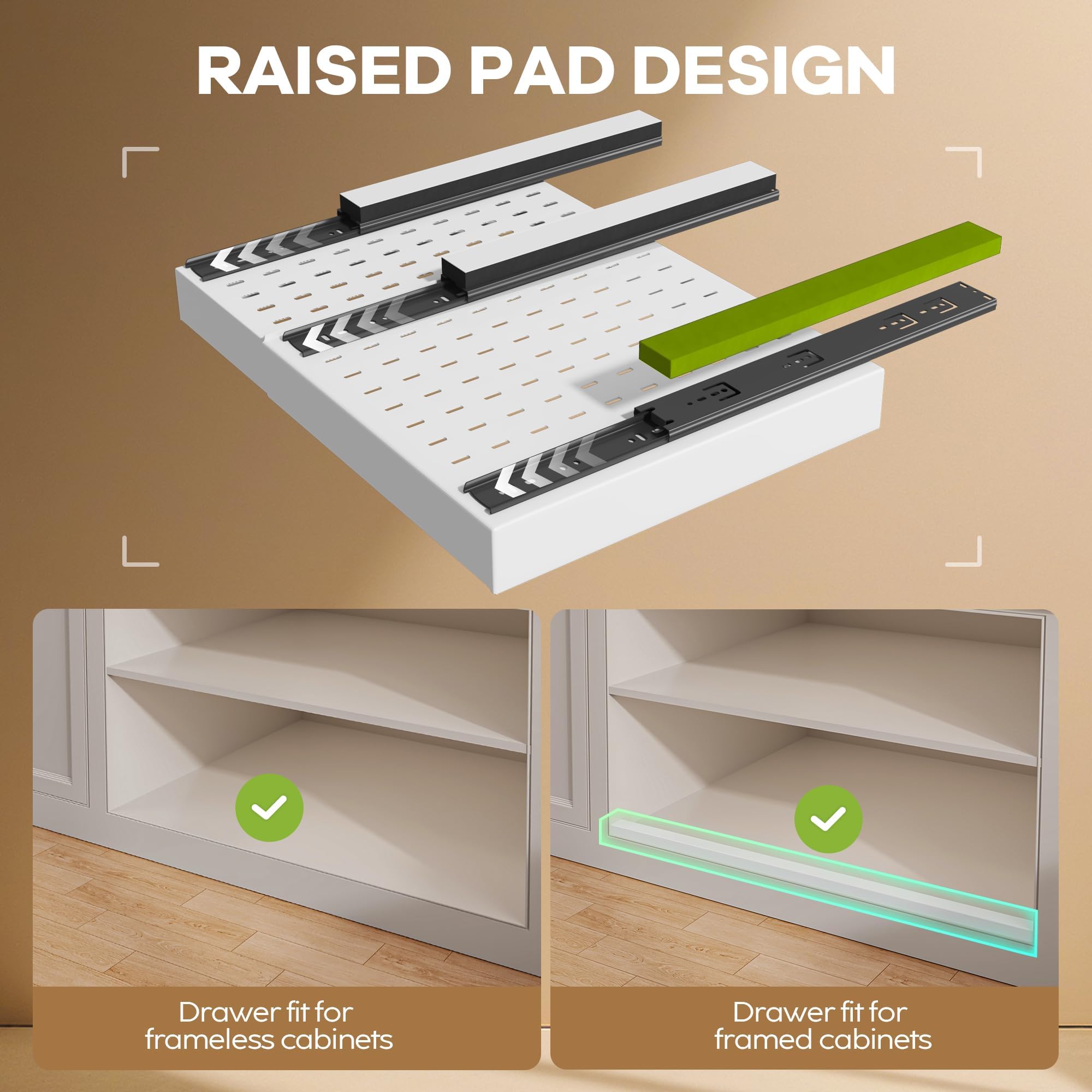 Seinloes raised pads for compatibility with framed cabinets, ensuring smooth sliding.