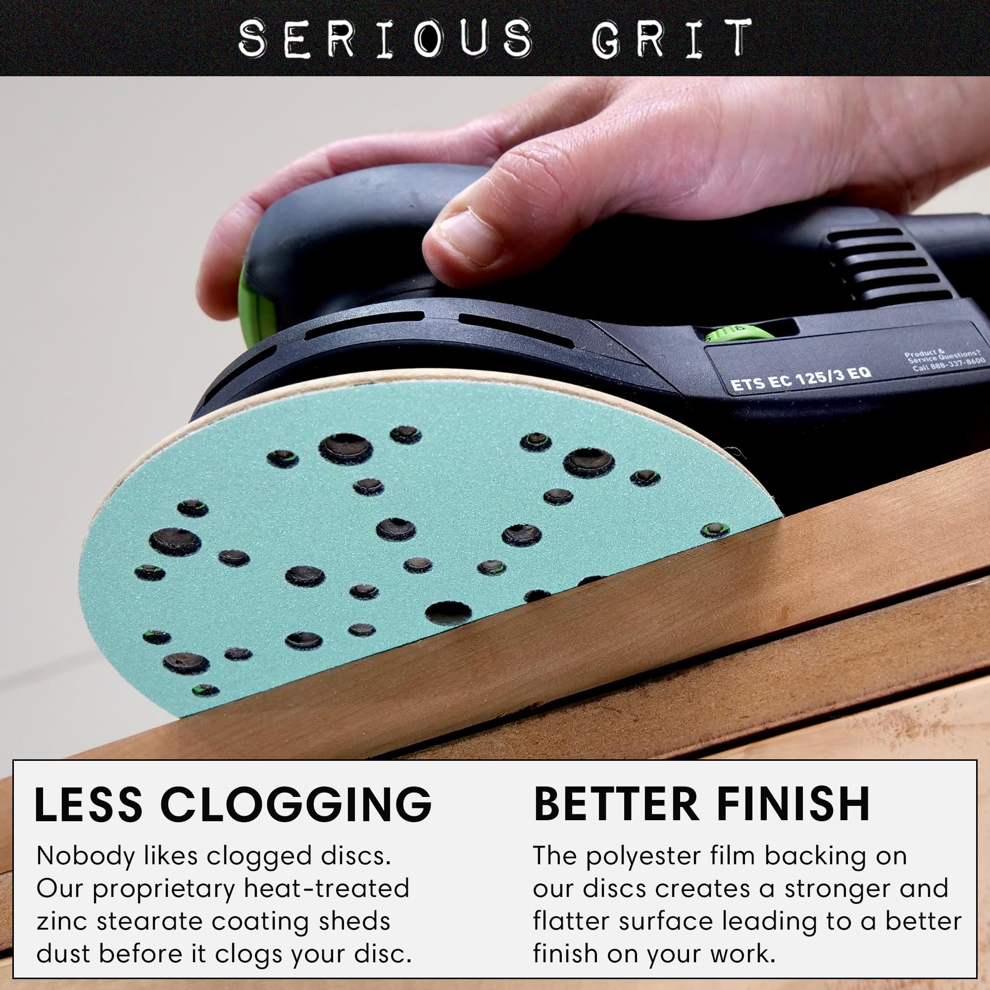 Serious Grit discs provide durable, heat-dissipating backing for better finish quality.