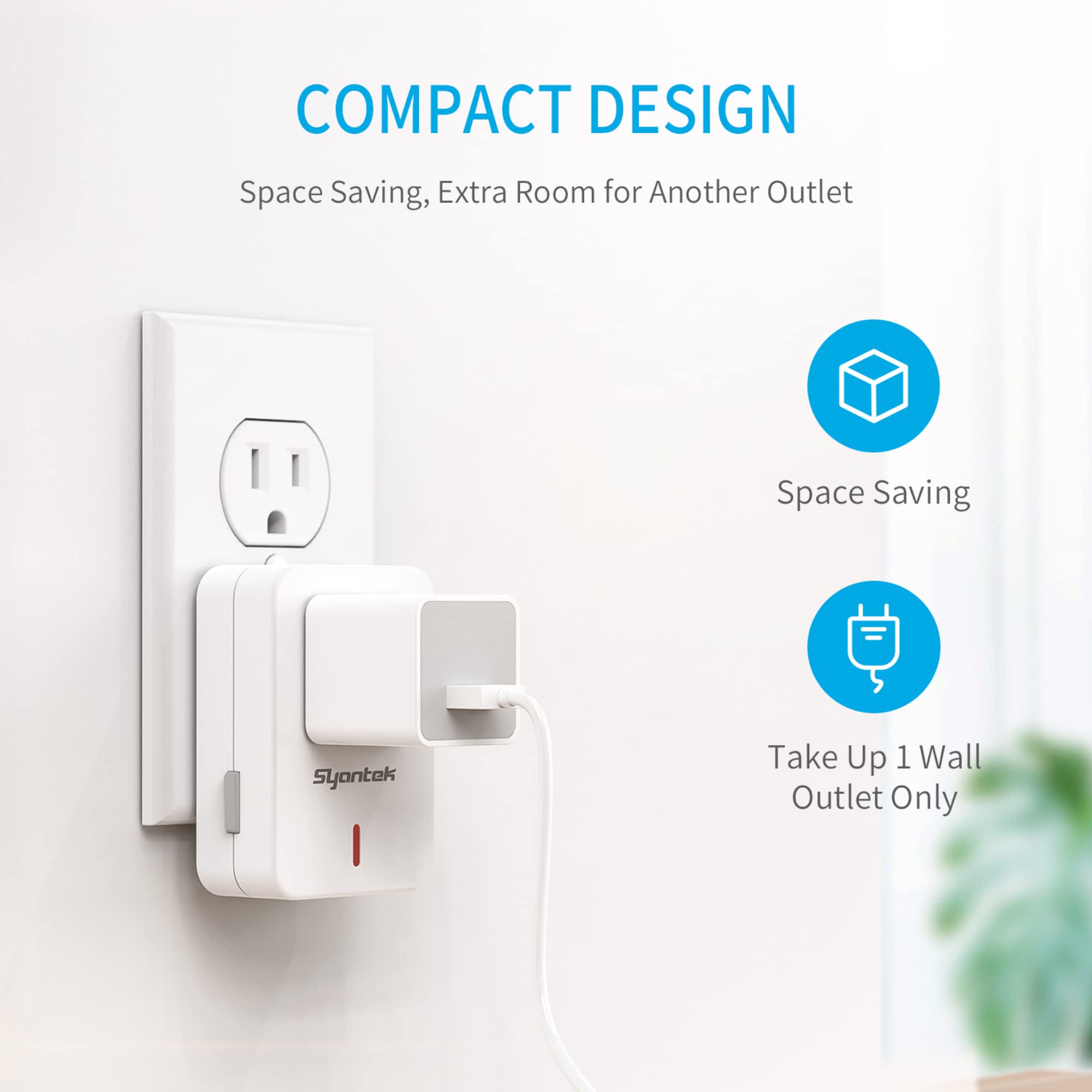 Syantek compact design outlet fits a single wall socket without clutter.