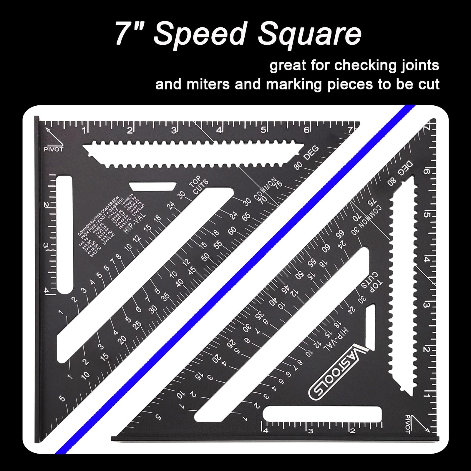 VASTOOLS 7-inch speed square helps verify joints and mark cuts.
