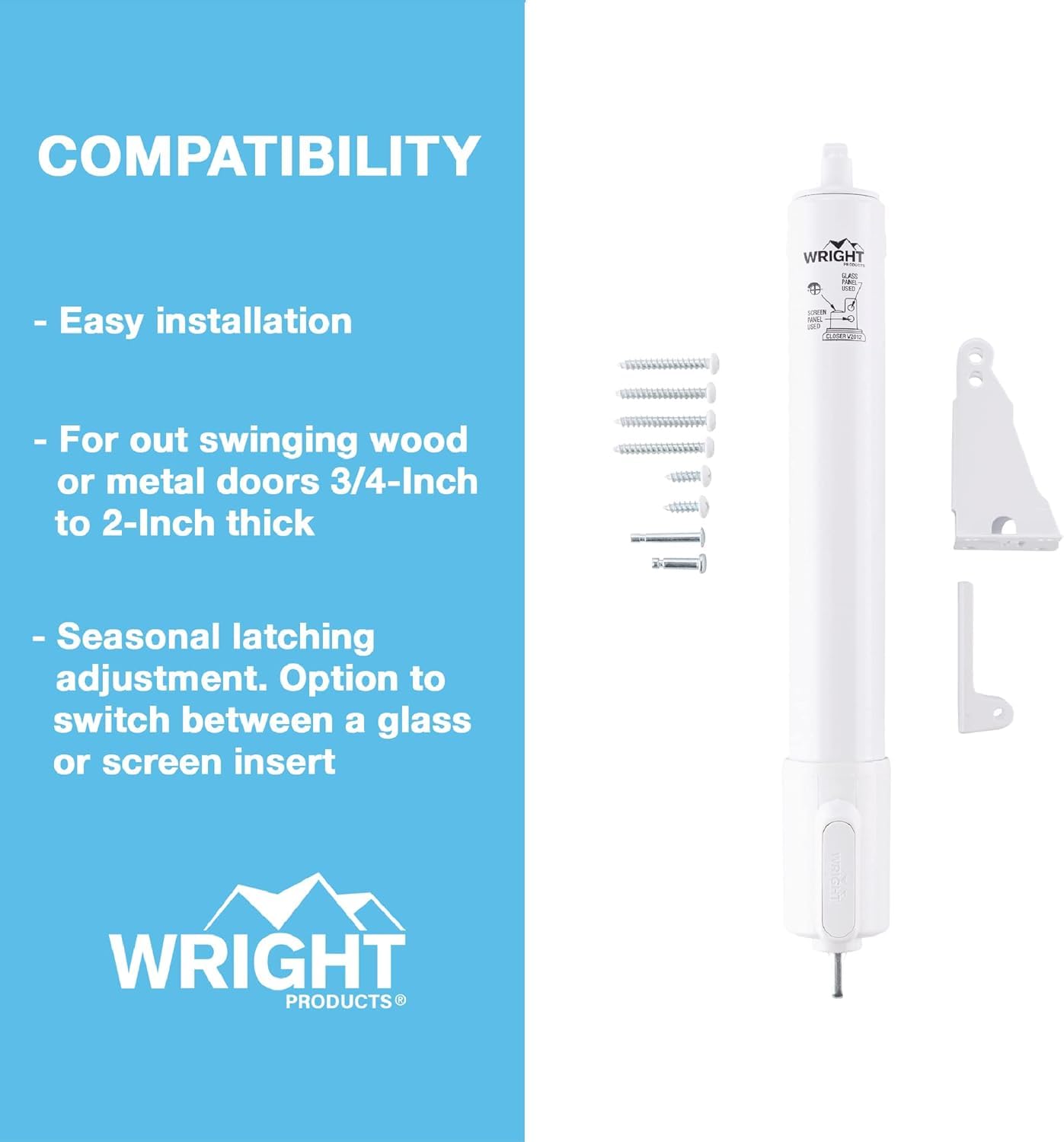 Wright Products air-cushioned closing action delivers quiet operation.